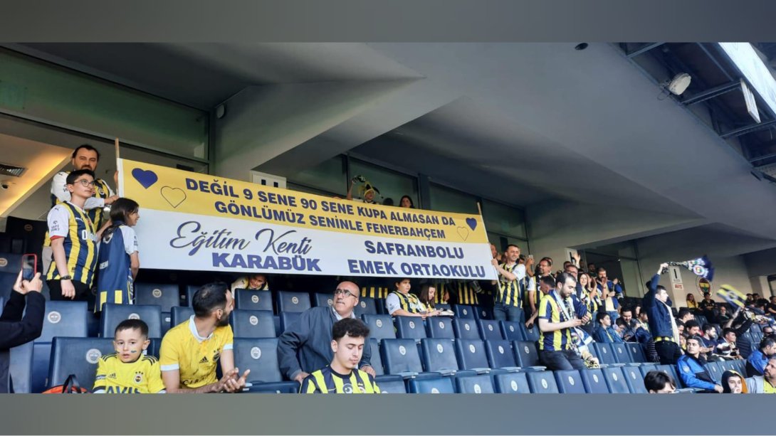 Emek Ortaokulu Öğrencilerimiz Eğitim Kenti Karabük Projesi Kapsamında Fenerbahçe-KayseriSpor Maçına Katıldı